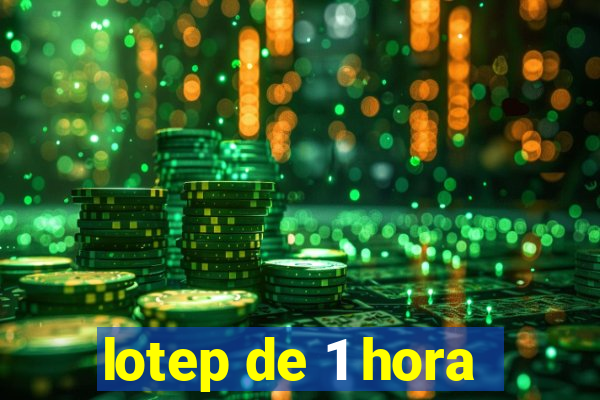 lotep de 1 hora